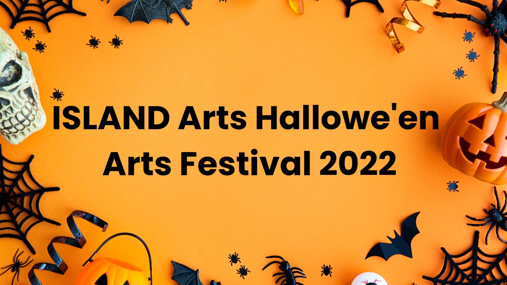 ISLAND Arts Hallowe’en Arts Festival 2022