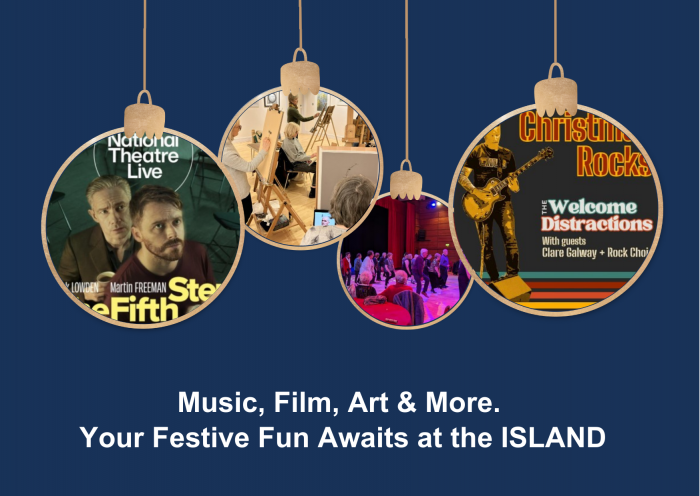 A festive, promotional image set against a deep blue background. Four Christmas ornament baubles are shown hanging, with each containing a photograph advertising a specific event at The ISLAND Arts Centre:  Bauble 1 (Far Left): A promotional still for the 